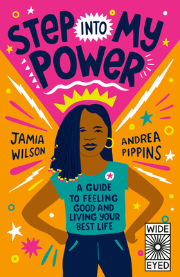 Step into My Power: A Guide to Feeling Good and Living Your Best Life By Jamia Wilson, Andrea Pippins (Illustrator) Cover Image