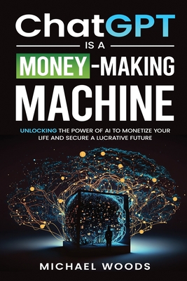 ChatGPT IS A MONEY-MAKING MACHINE Cover Image