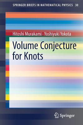 Volume Conjecture for Knots (Springerbriefs in Mathematical Physics #30) By Hitoshi Murakami, Yoshiyuki Yokota Cover Image