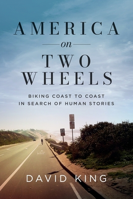 America on Two Wheels: Biking Coast to Coast in Search of Human Stories Cover Image