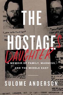 The Hostage's Daughter: A Story of Family, Madness, and the Middle East Cover Image