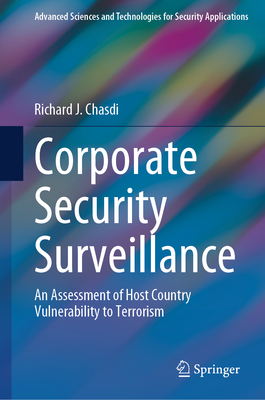 Corporate Security Surveillance: An Assessment of Host Country Vulnerability to Terrorism (Advanced Sciences and Technologies for Security Applications)
