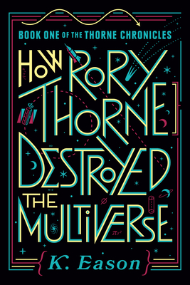 How Rory Thorne Destroyed the Multiverse (The Thorne Chronicles #1)