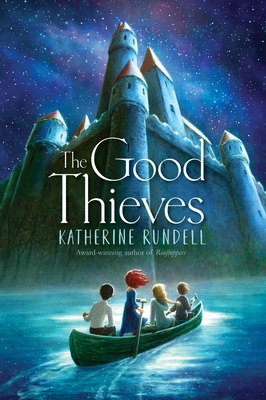 The Good Thieves By Katherine Rundell Cover Image