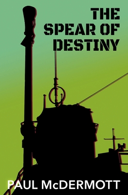 The Spear of Destiny By Paul McDermott Cover Image