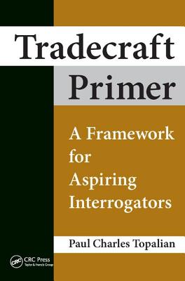 Tradecraft Primer: A Framework for Aspiring Interrogators Cover Image