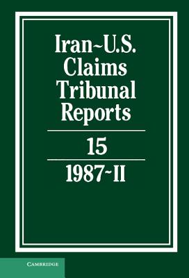 Iran-Us Claims Tribunal Reports: Volume 15 (Iran-U.S. Claims Tribunal Reports) By M. E. Macglashan (Editor) Cover Image