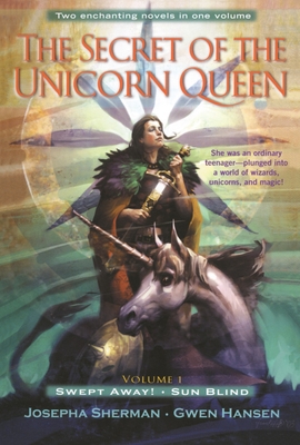 The Secret of the Unicorn Queen by Josepha Sherman & Gwen Hansen