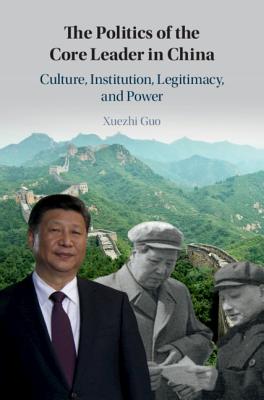 The Politics of the Core Leader in China Cover Image