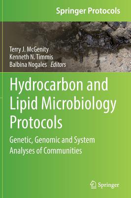 Hydrocarbon and Lipid Microbiology Protocols: Genetic, Genomic and System Analyses of Communities (Springer Protocols Handbooks) Cover Image