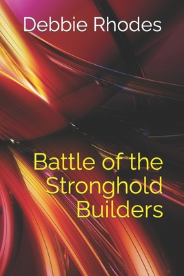 Battle of the Stronghold Builders By Debbie Rhodes Cover Image