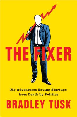 The Fixer: My Adventures Saving Startups from Death by Politics Cover Image