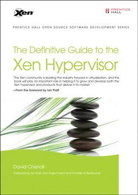 The Definitive Guide to the Xen Hypervisor (Pearson Open Source Software Development) Cover Image