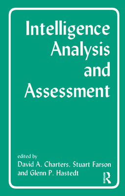 Intelligence Analysis and Assessment (Studies in Intelligence)