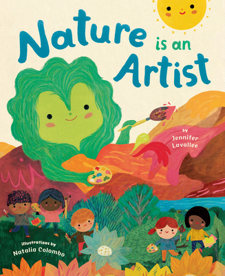 Nature Is an Artist By Jennifer Lavallee, Natalia Colombo (Illustrator) Cover Image