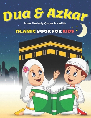 Dua & Azkar Islamic Book For Kids: Boys/Girls, Learning The Virtue Of Duas (Supplications) To Allah, English Arabic Transliteration & Translation From Cover Image