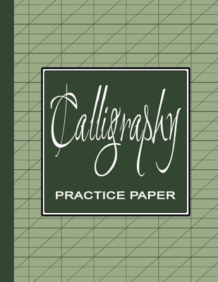 Calligraphy Practice Workbook: Learn Calligraphy Practice Sheets Slanted  Grid Paper Notebook for Beginners to Learn Handwriting - Green Sage  (Paperback)