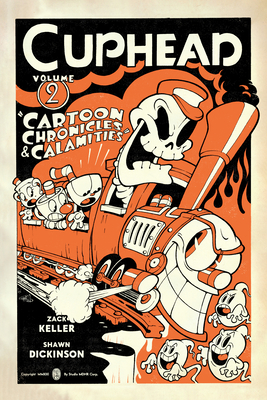Cuphead Volume 2: Cartoon Chronicles & Calamities By Zack Keller, Shawn Dickinson (Illustrator) Cover Image