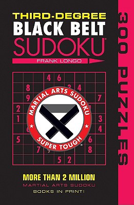 Third-Degree Black Belt Sudoku(r) (Martial Arts Puzzles) By Frank Longo Cover Image