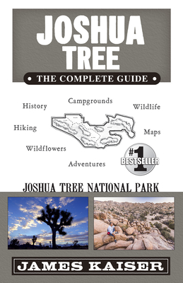 Joshua Tree National Park: The Complete Guide (Color Travel Guide) By James Kaiser Cover Image