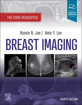 Breast Imaging: The Core Requisites By Bonnie N. Joe, Amie Y. Lee Cover Image