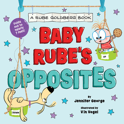 Baby Rube's Opposites (A Rube Goldberg Book) By Jennifer George, Vin Vogel (Illustrator) Cover Image