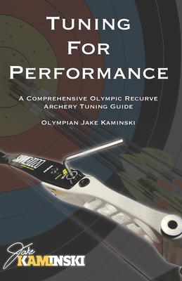 Tuning for Performance: A Comprehensive Olympic Recurve Archery Tuning Guide Cover Image