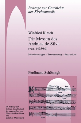 Die Messen Des Andreas de Silva (* Ca. 1475/80): Melodievorlagen - Textvertonung - Satzstruktur Cover Image