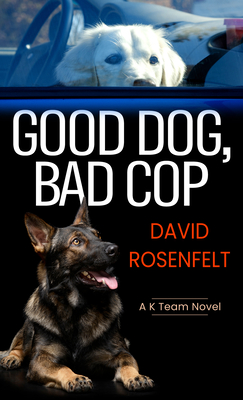 Good Dog, Bad Cop By David Rosenfelt Cover Image