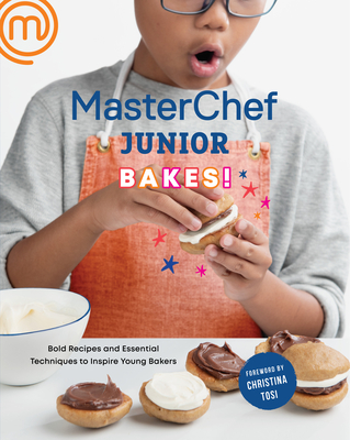 MasterChef Junior Bakes!: Bold Recipes and Essential Techniques to Inspire Young Bakers: A Baking Book By MasterChef Junior, Christina Tosi (Foreword by) Cover Image