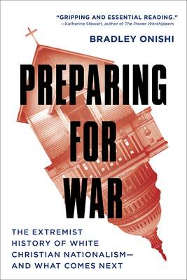 Preparing for War: The Extremist History of White Christian Nationalism--And What Comes Next Cover Image