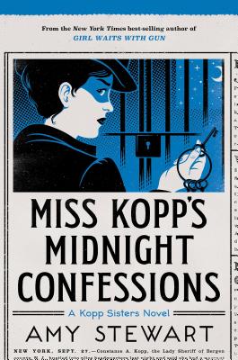 Miss Kopp's Midnight Confessions (Kopp Sisters Novel) By Amy Stewart Cover Image