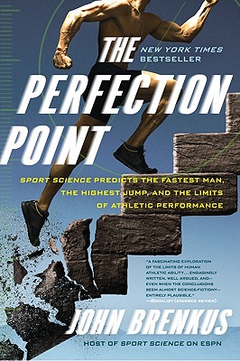 The Perfection Point: Sport Science Predicts the Fastest Man, the Highest Jump, and the Limits of Athletic Performance Cover Image