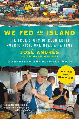 We Fed an Island: The True Story of Rebuilding Puerto Rico, One Meal at a Time By José Andrés Cover Image