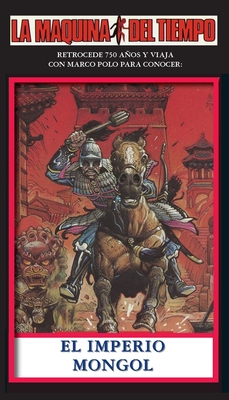 El Imperio Mongol: La Maquina del Tiempo
