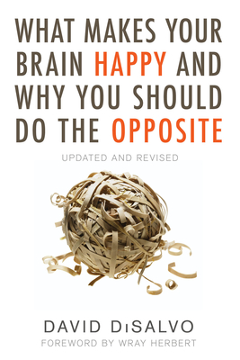 What Makes Your Brain Happy and Why You Should Do the Opposite: Updated and Revised Cover Image