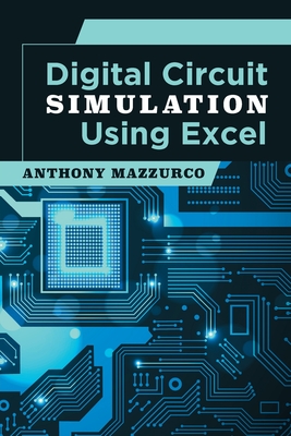 Digital Circuit Simulation Using Excel By Anthony Mazzurco Cover Image