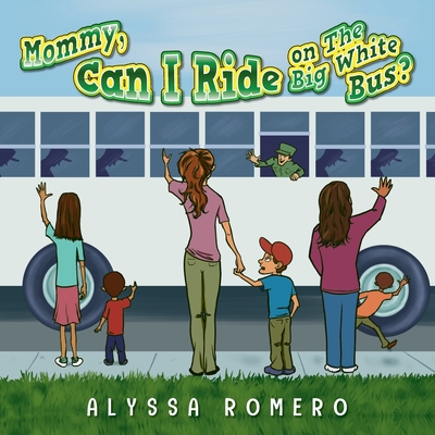Mommy, Can I Ride on The Big White Bus? Cover Image