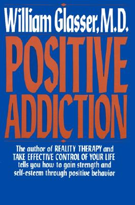 Positive Addiction By William Glasser, M.D. Cover Image