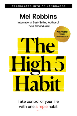 The High 5 Habit: Take Control of Your Life with One Simple Habit By Mel Robbins Cover Image