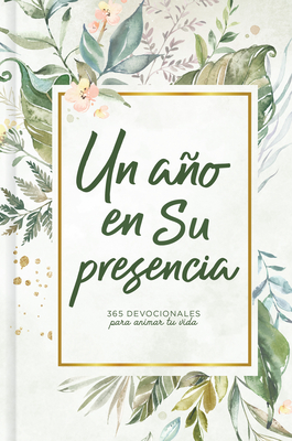 Un año en Su presencia: 365 devocionales para animar tu vida By B&H Español Editorial Staff Cover Image