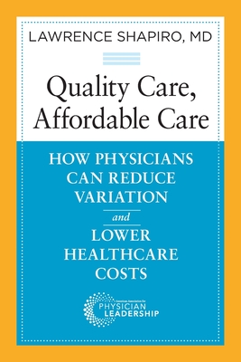 Quality Care, Affordable Care: How Physicians Can Reduce Variation and Lower Healthcare Costs Cover Image