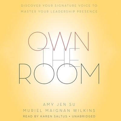 Own the Room Lib/E: Discover Your Signature Voice to Master Your Leadership Presence