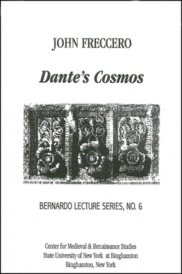 Dante's Cosmos: Bernardo Lecture Series, No. 6 By John Freccero Cover Image
