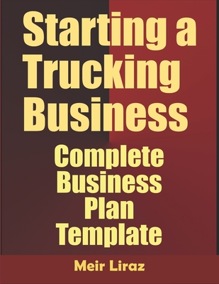 Starting A Trucking Business: Complete Business Plan Template Cover Image