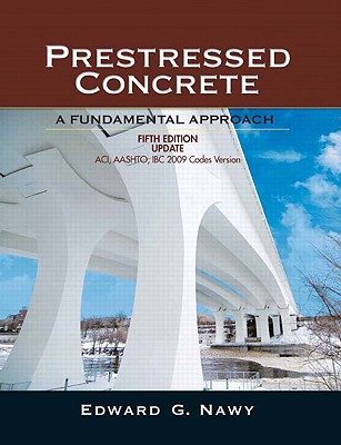 Prestressed Concrete: Aci, Aashto, IBC 2009 Codes Version By Edward Nawy Cover Image