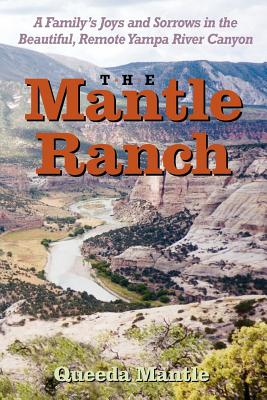 The Mantle Ranch: A Family's Joys and Sorrows in the Beautiful, Remote Yampa River Canyon (Pruett)