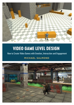 Video Game Level Design: How to Create Video Games with Emotion, Interaction, and Engagement Cover Image