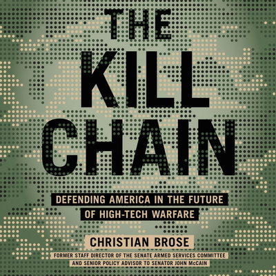 The Kill Chain Lib/E: Defending America in the Future of High-Tech Warfare Cover Image