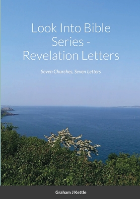 Look Into Bible Series - Revelation Letters: Seven Churches, Seven Letter Cover Image